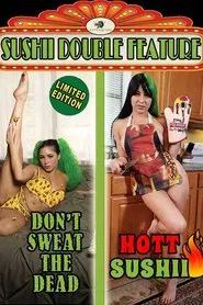 Don't Sweat the Dead/Hott Sushii Double Feature movie poster