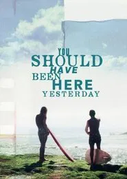 You Should Have Been Here Yesterday movie poster
