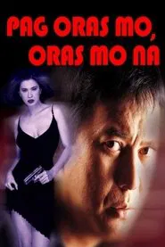 Pag Oras Mo... Oras Mo Na movie poster