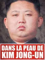 Dans la peau de Kim Jong-Un movie poster