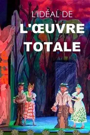 L'idéal de l'oeuvre totale tv show poster