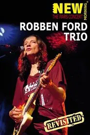Robben Ford Trio: New Morning - The Paris Concert Revisted movie poster