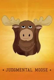 Judgmental Moose tv show poster