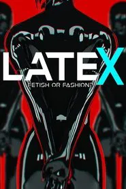 Latex - Fetish or Fashion? movie poster