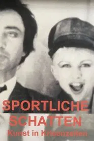 Sportliche Schatten – Kunst in Krisenzeiten movie poster