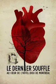 Le dernier souffle, au cœur de l'Hôtel-Dieu de Montréal movie poster