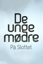 De unge mødre på slottet tv show poster