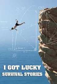 I Got Lucky: Survival Stories tv show poster