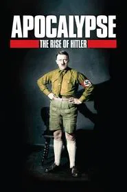 Apocalypse: The Rise of Hitler tv show poster