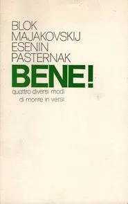 Bene! Quattro diversi modi di morire in versi: Majakovskij-Blok-Esènin-Pasternak movie poster