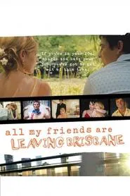 All My Friends Are Leaving Brisbane movie poster