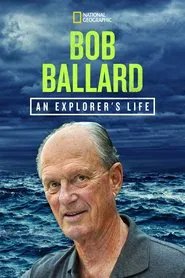 Bob Ballard: An Explorer's Life movie poster
