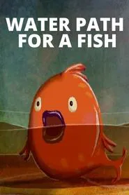 Water Path for a Fish movie poster