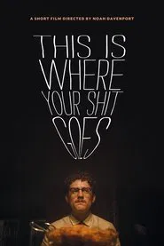 This Is Where Your Shit Goes movie poster