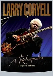 Poster do filme Larry Coryell: A Retrospective