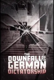The Downfall of the German Dictatorship movie poster
