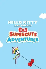 Hello Kitty and Friends Supercute Adventures tv show poster