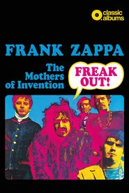 Classic Albums: Frank Zappa & The Mothers Of Invention - Freak Out! movie poster