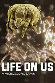 Poster do filme Life on Us: A Microscopic Safari