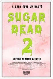 Poster do filme Sugar Dead 2 - A Baby teve um Baby!