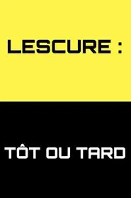 Lescure : Tôt ou tard tv show poster