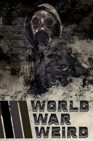 World War Weird tv show poster