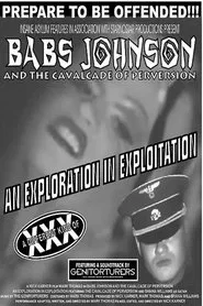 Babs Johnson and the Cavalcade of Perversion: An Exploration in Exploitation movie poster