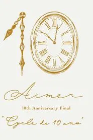 Aimer 10th Anniversary Final "Cycle de 10 ans" movie poster