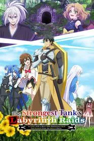 The Strongest Tank's Labyrinth Raids -A Tank with a Rare 9999 Resistance Skill Got Kicked from the Hero's Party- tv show poster