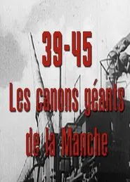 39-45, les canons géants de la Manche movie poster