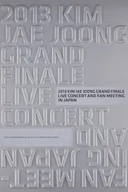2013 KIM JAE JOONG GRAND FINALE LIVE CONCERT AND FAN MEETING IN JAPAN movie poster