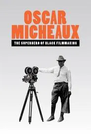 Oscar Micheaux: The Superhero of Black Filmmaking movie poster