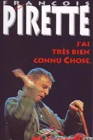 Poster do filme Francois Pirette - J'ai très bien connu Chose