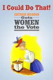 I Could Do That! Esther Morris Gets Women the Vote movie poster