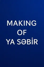 MAKING OF YA SƏBİR movie poster