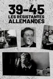 Poster do filme 39-45 : Les Résistantes allemandes
