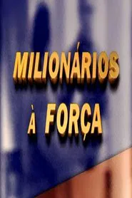 Milionários à Força tv show poster