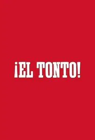 ¡El Tonto! movie poster