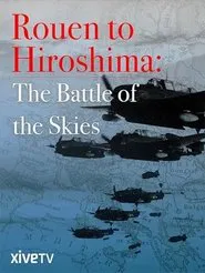 Rouen to Hiroshima: Battle of the Skies movie poster