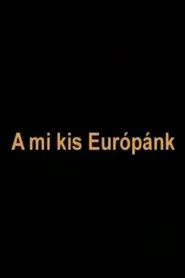 A mi kis Európánk movie poster