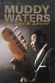 Muddy Waters: Can't Be Satisfied movie poster