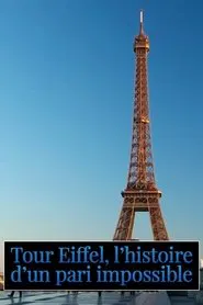 Tour Eiffel : L'histoire d'un pari impossible movie poster