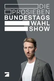 Die ProSieben-Bundestagswahl-Show tv show poster