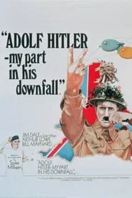 Adolf Hitler - My Part in His Downfall movie poster