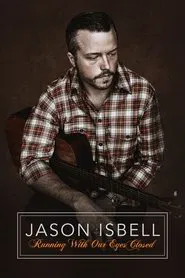 Jason Isbell: Running With Our Eyes Closed movie poster