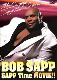 Bob Sapp: Sapp Time The Movie! movie poster