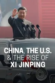 China, The U.S., & The Rise of Xi Xinping movie poster