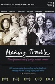 Making Trouble: Three Generations of Funny Jewish Women movie poster