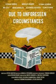 Due to Unforeseen Circumstances movie poster