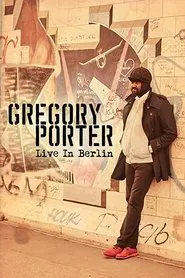 Gregory Porter - Live in Berlin movie poster